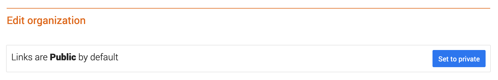 Screenshot of the 'edit organization' page. Links are public by default, followed by a 'set to private' button.